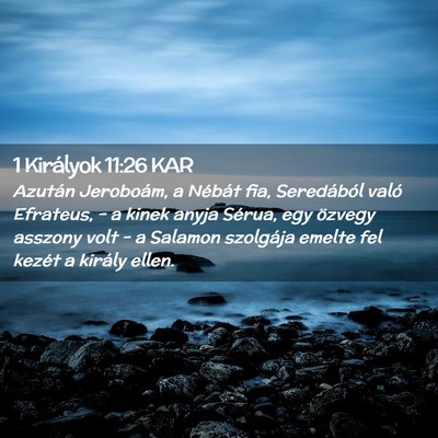 Picture 02 - 1 Királyok 11:26 KAR - Azután Jeroboám, a Nébát fia, Seredából - Bible Verse Picture