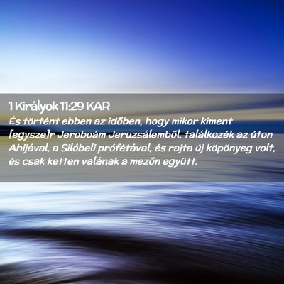 Picture 02 - 1 Királyok 11:29 KAR - És történt ebben az idõben, hogy mikor kiment - Bible Verse Picture