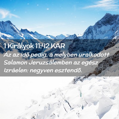 Picture 02 - 1 Királyok 11:42 KAR - Az az idõ pedig, a melyben uralkodott Salamon - Bible Verse Picture