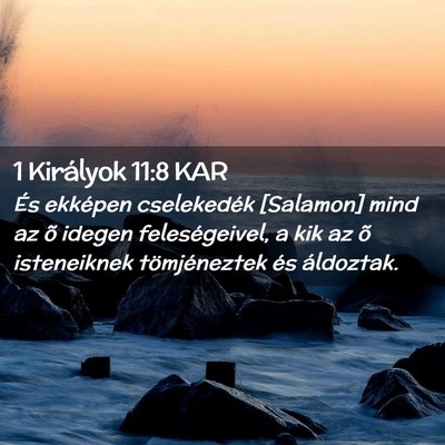 Picture 02 - 1 Királyok 11:8 KAR - És ekképen cselekedék [Salamon] mind az õ - Bible Verse Picture