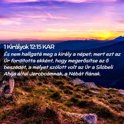 Picture 02 - 1 Királyok 12:15 KAR - És nem hallgatá meg a király a népet; mert - Bible Verse Picture