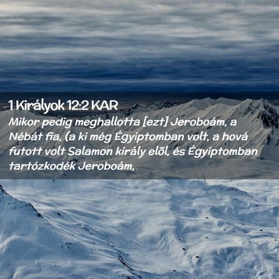Picture 02 - 1 Királyok 12:2 KAR - Mikor pedig meghallotta [ezt] Jeroboám, a - Bible Verse Picture