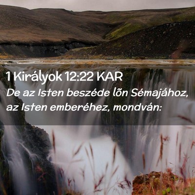 Picture 02 - 1 Királyok 12:22 KAR - De az Isten beszéde lõn Sémajához, az Isten - Bible Verse Picture
