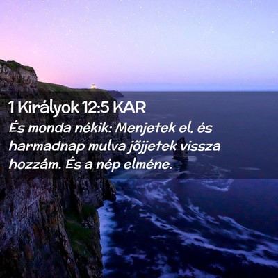 Picture 02 - 1 Királyok 12:5 KAR - És monda nékik: Menjetek el, és harmadnap - Bible Verse Picture