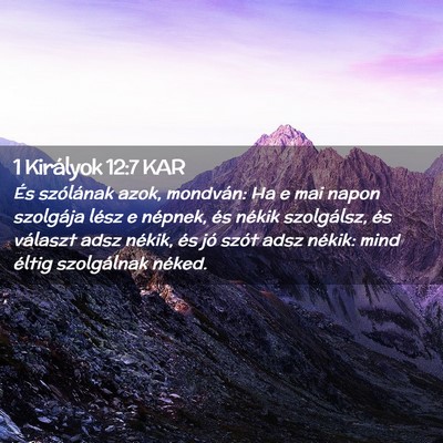 Picture 02 - 1 Királyok 12:7 KAR - És szólának azok, mondván: Ha e mai napon - Bible Verse Picture