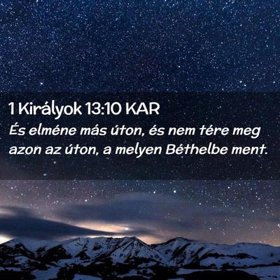 Picture 02 - 1 Királyok 13:10 KAR - És elméne más úton, és nem tére meg azon az - Bible Verse Picture