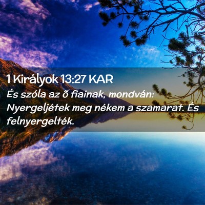 Picture 02 - 1 Királyok 13:27 KAR - És szóla az õ fiainak, mondván: Nyergeljétek - Bible Verse Picture