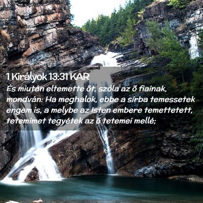 Picture 02 - 1 Királyok 13:31 KAR - És miután eltemette õt, szóla az õ fiainak, - Bible Verse Picture