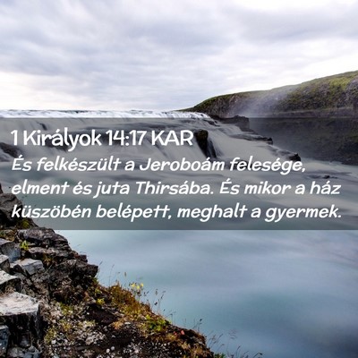 Picture 02 - 1 Királyok 14:17 KAR - És felkészült a Jeroboám felesége, elment - Bible Verse Picture