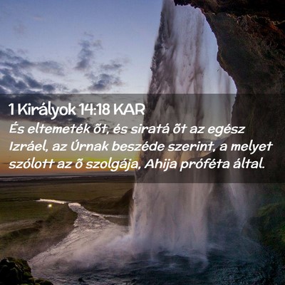 Picture 02 - 1 Királyok 14:18 KAR - És eltemeték õt, és siratá õt az egész - Bible Verse Picture