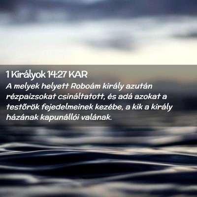 Picture 02 - 1 Királyok 14:27 KAR - A melyek helyett Roboám király azután - Bible Verse Picture