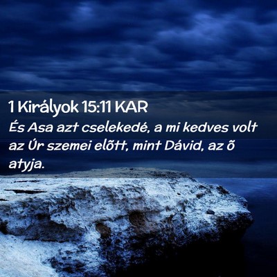 Picture 02 - 1 Királyok 15:11 KAR - És Asa azt cselekedé, a mi kedves volt az Úr - Bible Verse Picture