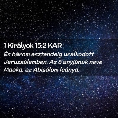 Picture 02 - 1 Királyok 15:2 KAR - És három esztendeig uralkodott Jeruzsálemben. - Bible Verse Picture