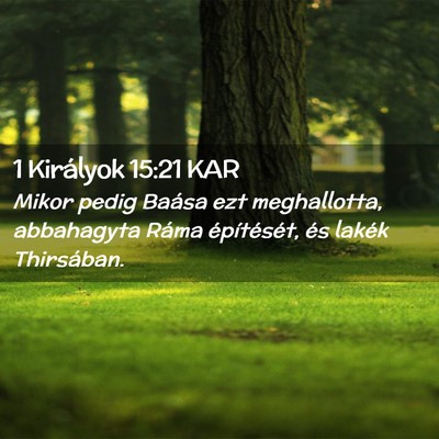 Picture 02 - 1 Királyok 15:21 KAR - Mikor pedig Baása ezt meghallotta, abbahagyta - Bible Verse Picture