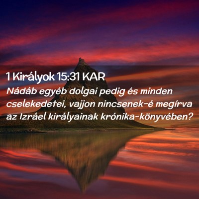 Picture 02 - 1 Királyok 15:31 KAR - Nádáb egyéb dolgai pedig és minden - Bible Verse Picture