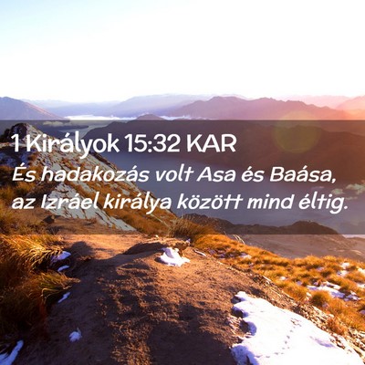 Picture 02 - 1 Királyok 15:32 KAR - És hadakozás volt Asa és Baása, az Izráel - Bible Verse Picture