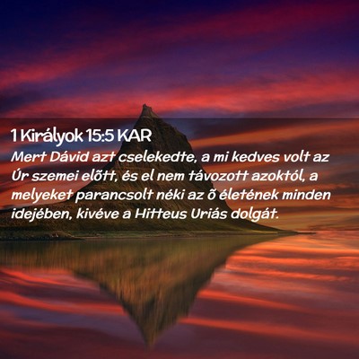 Picture 02 - 1 Királyok 15:5 KAR - Mert Dávid azt cselekedte, a mi kedves volt az - Bible Verse Picture
