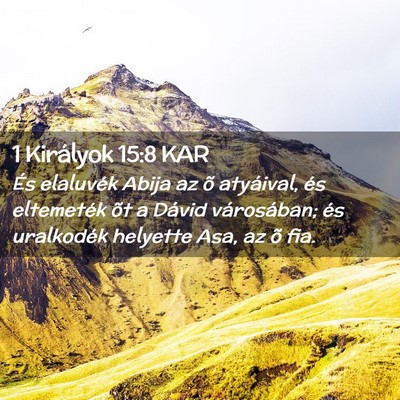 Picture 02 - 1 Királyok 15:8 KAR - És elaluvék Abija az õ atyáival, és - Bible Verse Picture