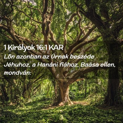 Picture 02 - 1 Királyok 16:1 KAR - Lõn azonban az Úrnak beszéde Jéhuhoz, a - Bible Verse Picture