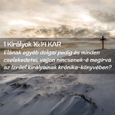 Picture 02 - 1 Királyok 16:14 KAR - Elának egyéb dolgai pedig és minden - Bible Verse Picture