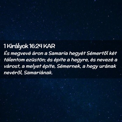 Picture 02 - 1 Királyok 16:24 KAR - És megvevé áron a Samaria hegyét Sémertõl - Bible Verse Picture