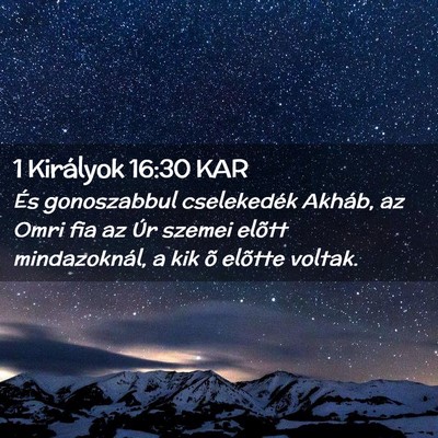 Picture 02 - 1 Királyok 16:30 KAR - És gonoszabbul cselekedék Akháb, az Omri fia - Bible Verse Picture