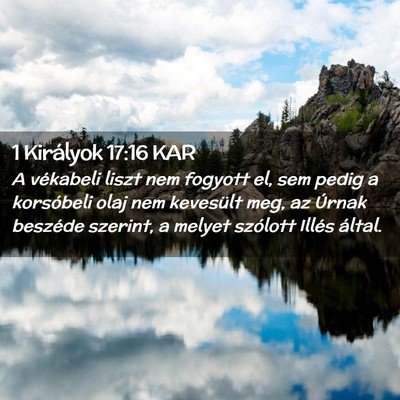 Picture 02 - 1 Királyok 17:16 KAR - A vékabeli liszt nem fogyott el, sem pedig a - Bible Verse Picture