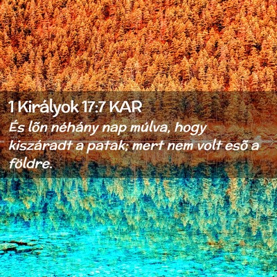 Picture 02 - 1 Királyok 17:7 KAR - És lõn néhány nap múlva, hogy kiszáradt a - Bible Verse Picture
