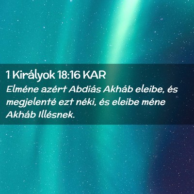 Picture 02 - 1 Királyok 18:16 KAR - Elméne azért Abdiás Akháb eleibe, és - Bible Verse Picture