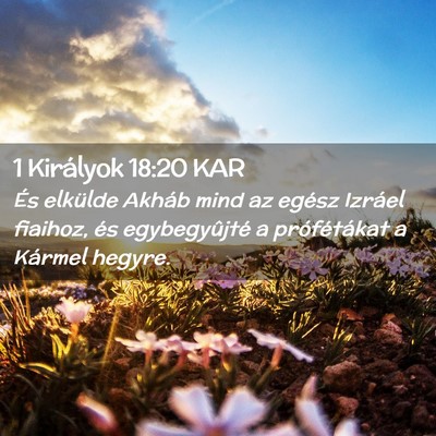 Picture 02 - 1 Királyok 18:20 KAR - És elkülde Akháb mind az egész Izráel - Bible Verse Picture