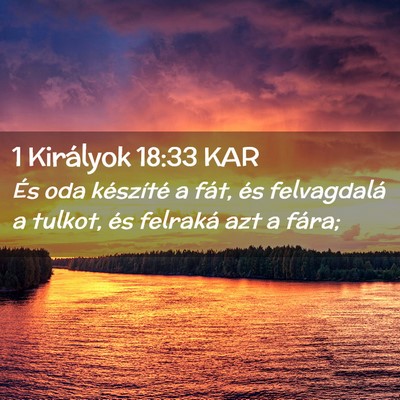 Picture 02 - 1 Királyok 18:33 KAR - És oda készíté a fát, és felvagdalá a - Bible Verse Picture