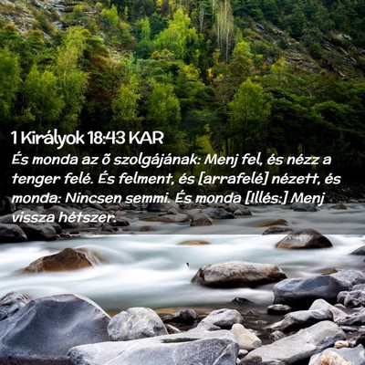 Picture 02 - 1 Királyok 18:43 KAR - És monda az õ szolgájának: Menj fel, és - Bible Verse Picture