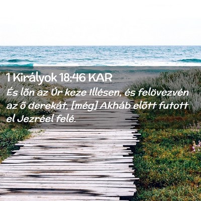 Picture 02 - 1 Királyok 18:46 KAR - És lõn az Úr keze Illésen, és felövezvén - Bible Verse Picture