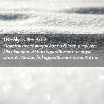 Picture 02 - 1 Királyok 18:6 KAR - Eloszták azért magok közt a földet, a melyen - Bible Verse Picture