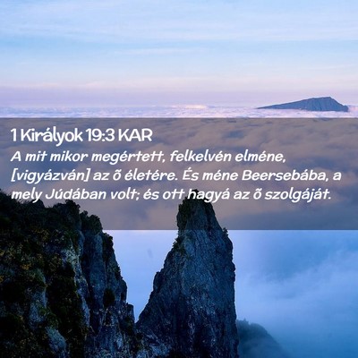 Picture 02 - 1 Királyok 19:3 KAR - A mit mikor megértett, felkelvén elméne, - Bible Verse Picture