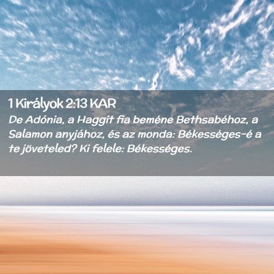 Picture 02 - 1 Királyok 2:13 KAR - De Adónia, a Haggit fia beméne Bethsabéhoz, a - Bible Verse Picture
