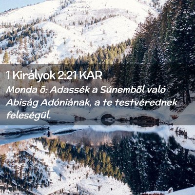 Picture 02 - 1 Királyok 2:21 KAR - Monda õ: Adassék a Súnembõl való Abiság - Bible Verse Picture