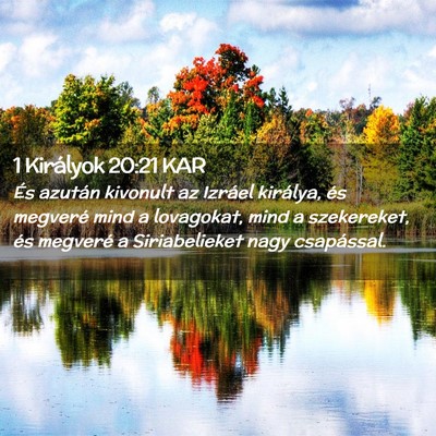 Picture 02 - 1 Királyok 20:21 KAR - És azután kivonult az Izráel királya, és - Bible Verse Picture