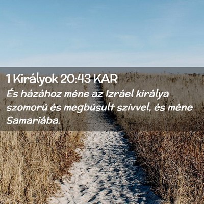 Picture 02 - 1 Királyok 20:43 KAR - És házához méne az Izráel királya szomorú - Bible Verse Picture