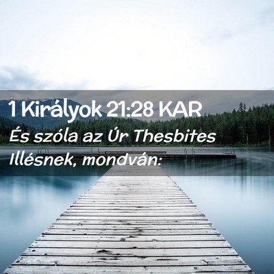 Picture 02 - 1 Királyok 21:28 KAR - És szóla az Úr Thesbites Illésnek, - Bible Verse Picture