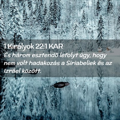 Picture 02 - 1 Királyok 22:1 KAR - És három esztendõ lefolyt úgy, hogy nem volt - Bible Verse Picture