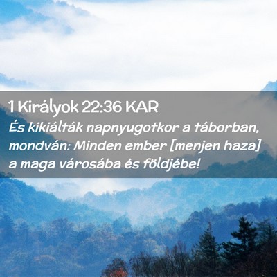 Picture 02 - 1 Királyok 22:36 KAR - És kikiálták napnyugotkor a táborban, - Bible Verse Picture