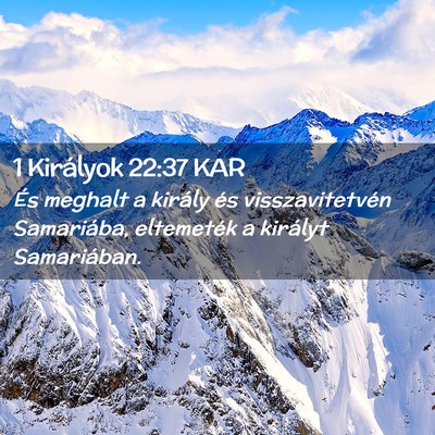 Picture 02 - 1 Királyok 22:37 KAR - És meghalt a király és visszavitetvén - Bible Verse Picture