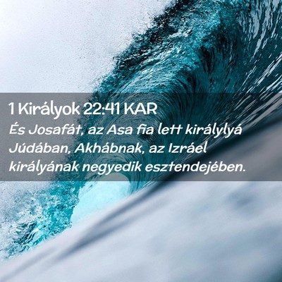 Picture 02 - 1 Királyok 22:41 KAR - És Josafát, az Asa fia lett királylyá - Bible Verse Picture