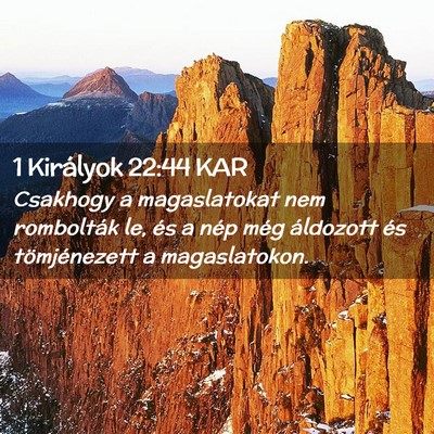 Picture 02 - 1 Királyok 22:44 KAR - Csakhogy a magaslatokat nem rombolták le, és a - Bible Verse Picture