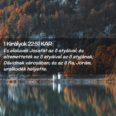 Picture 02 - 1 Királyok 22:51 KAR - És elaluvék Josafát az õ atyáival; és - Bible Verse Picture
