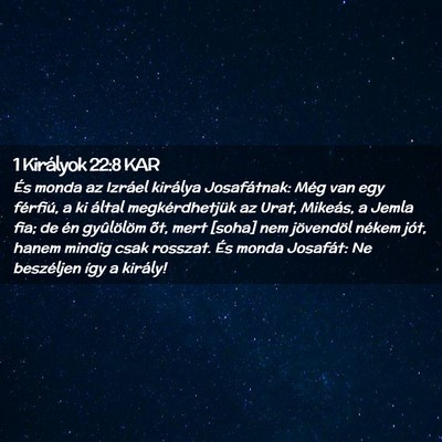 Picture 02 - 1 Királyok 22:8 KAR - És monda az Izráel királya Josafátnak: Még - Bible Verse Picture