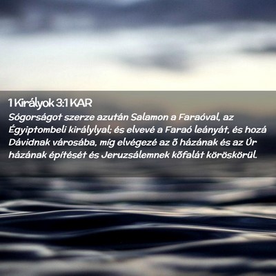 Picture 02 - 1 Királyok 3:1 KAR - Sógorságot szerze azután Salamon a Faraóval, - Bible Verse Picture