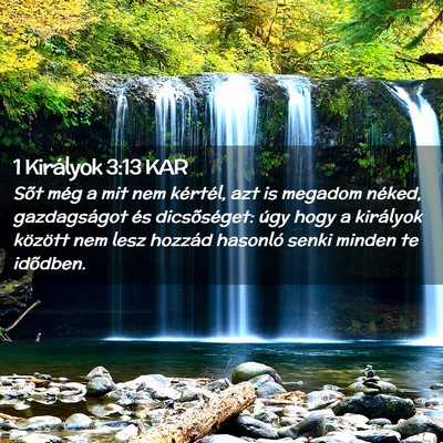 Picture 02 - 1 Királyok 3:13 KAR - Sõt még a mit nem kértél, azt is megadom - Bible Verse Picture