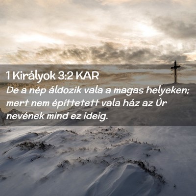 Picture 02 - 1 Királyok 3:2 KAR - De a nép áldozik vala a magas helyeken; mert - Bible Verse Picture